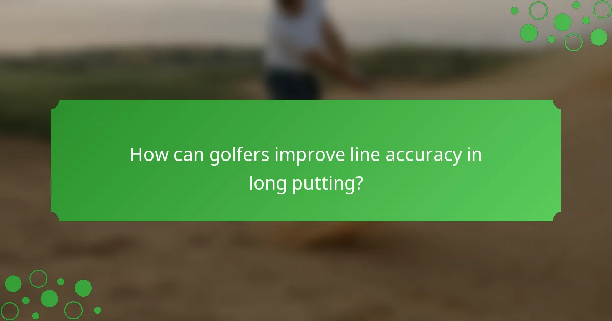 How can golfers improve line accuracy in long putting?